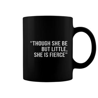Though She Be But Little She Is Fierce Coffee Mug | Mazezy