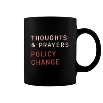 Thoughts And Prayers Policy Change Coffee Mug | Mazezy