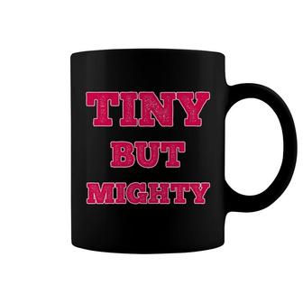 Tiny But Mighty Funny Saying Short Girl Sarcastic Humor Joke Coffee Mug | Mazezy