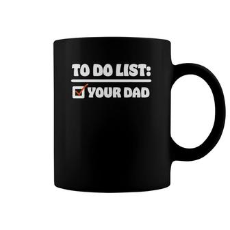 To Do List Your Dad Funny Sarcastic To Do List Coffee Mug | Mazezy