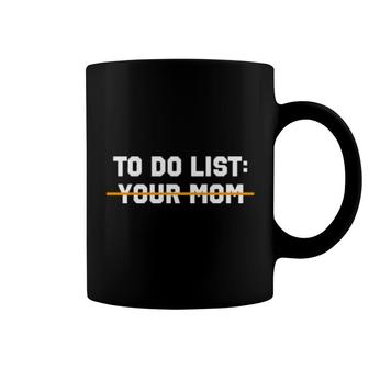 To Do List Your Mom Coffee Mug | Mazezy