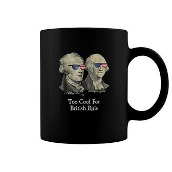 Too Cool For British Rule Hamilton Washington Coffee Mug | Mazezy