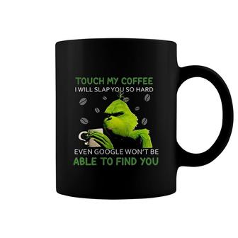 Touch My Coffee I Will Slap You So Hard Coffee Mug | Mazezy