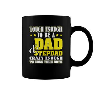 Tough Enough To Be A Dad & Step Dad Crazy Enough Coffee Mug | Mazezy