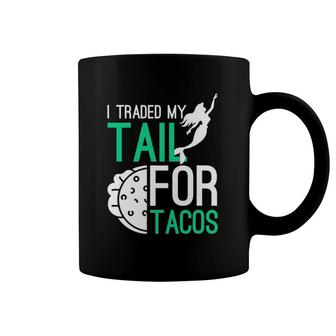 Traded My Tail For Tacos Cool Design Mermaid Tacos Coffee Mug | Mazezy