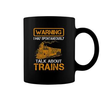 Train Love Tee Warning I May Spontaneously Talk About Trains Coffee Mug | Mazezy