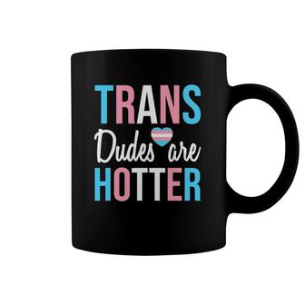 Trans Dudes Are Hotter Transgender Gay Pride Month Coffee Mug | Mazezy