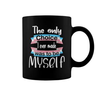 Transgender The Only Choice I Ever Made Was To Be Myself Coffee Mug | Mazezy