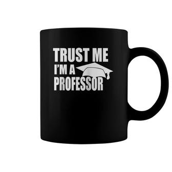 Trust Me I'm A Professor Funny Teaching Lecturer Doctoral Raglan Baseball Tee Coffee Mug | Mazezy