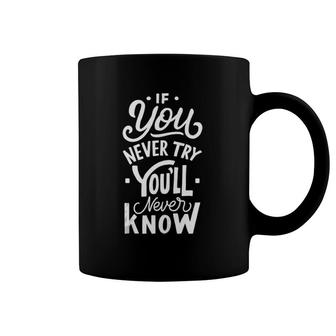 Try It Positive And Motivational Gifts For Motivating Me Coffee Mug | Mazezy