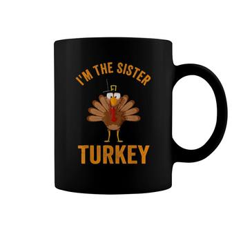Turkey Day I'm The Sister Turkey Thanksgiving Day Coffee Mug | Mazezy