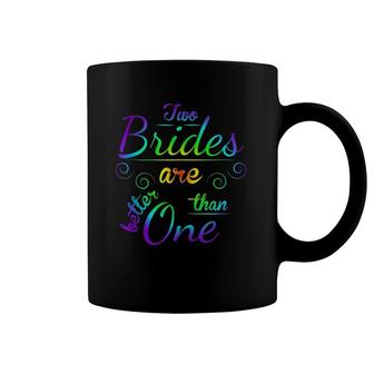 Two Brides Are Better Than One Lgbt Gay Lesbian March Coffee Mug | Mazezy CA