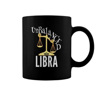 Unbalanced Libra S Funny Astrology Zodiac Signs Ts Coffee Mug