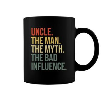 Uncle The Man The Myth The Bad Influence Best Funny Uncle Coffee Mug | Mazezy