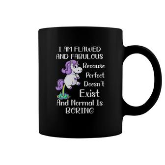 Unicorn I Am Flawed And Fabulous Because Perfect Doesn't Exist And Normal Is Boring Coffee Mug | Mazezy