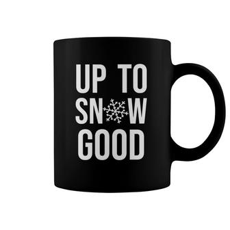 Up To Snow Good T For Men Women Kids Cool Holiday Christmas Gifts Coffee Mug | Mazezy