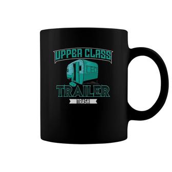 Upper Class Trailer Trash Cute Rv Trip Funny Gift Coffee Mug | Mazezy