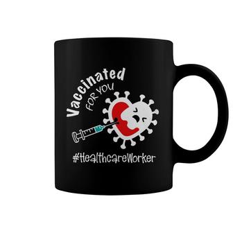 Vaccinated For You Healthcare Worker Coffee Mug | Mazezy