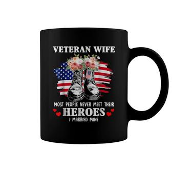 Veteran Wife Most People Never Meet Their Heroes Veteran Day Coffee Mug | Mazezy
