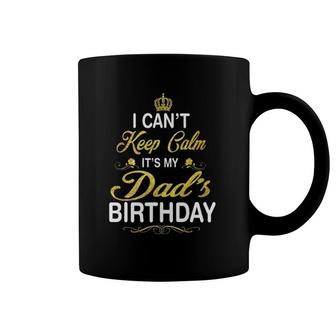 Vintage I Can't Keep Calm It's My Dad's Birthday Coffee Mug | Mazezy