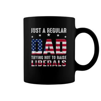 Vintage Just A Regular Dad Trying Not To Raise Liberals Coffee Mug | Mazezy