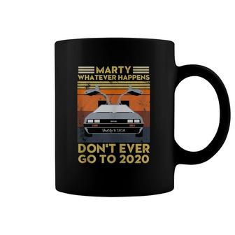 Vintage Retro Marty Whatever Happens Don't Ever Go To 2020 Coffee Mug | Mazezy