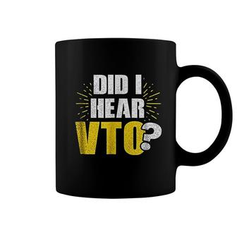 Vto | Did I Hear Vto Gift Coffee Mug | Mazezy