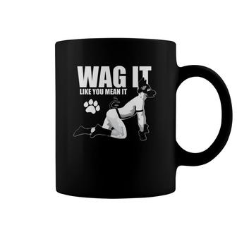 Wag It Like You Mean It - Human Puppy Play Edition Ver 20 Ver2 Coffee Mug | Mazezy