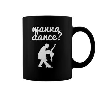 Wanna Dance Fun Ballroom Ballroom Dancing Coffee Mug | Mazezy
