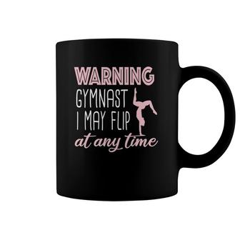 Warning Gymnast I May Flip At Any Time Gymnastics Gifts Coffee Mug | Mazezy