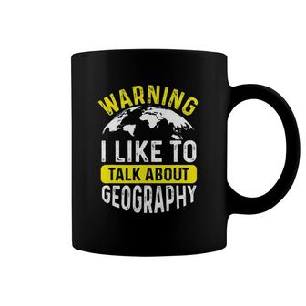 Warning I Like To Talk About Geography Geographer Coffee Mug | Mazezy DE