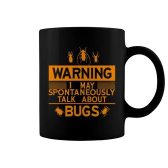 Warning I May Spontaneously Talk About Bugs Coffee Mug | Mazezy