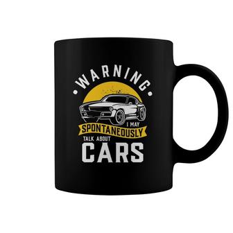 Warning I May Spontaneously Talk About Cars Car Enthusiast Coffee Mug | Mazezy