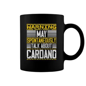 Warning May Spontaneously Talking About Cardano Ada Token Coffee Mug | Mazezy