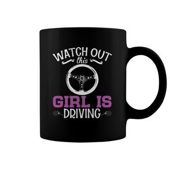 Watch Out This Girl Is Driving Funny New Driver Women Gift Coffee Mug | Mazezy