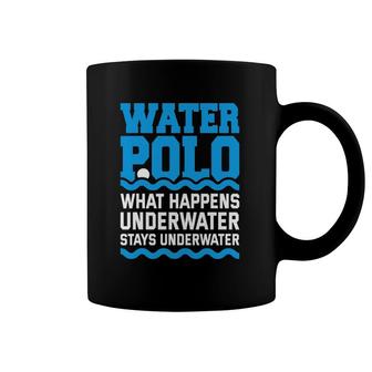 Water Polo What Happens Underwater Quote Water Polo Player Coffee Mug | Mazezy