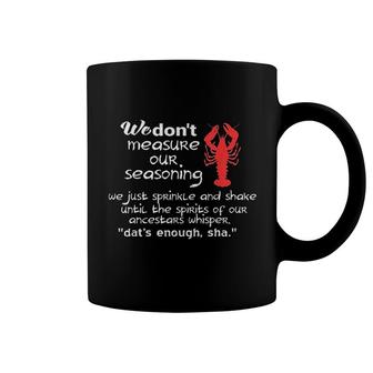 We Dont Measure Our Seasoning Crawfish Coffee Mug | Mazezy