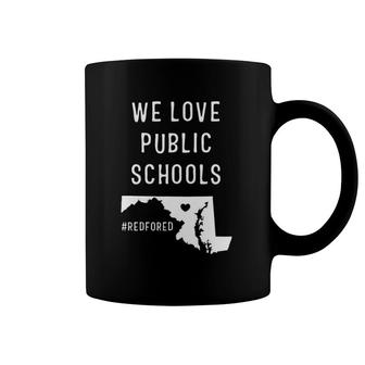 We Love Public Schools Teacher Red For Ed Maryland Coffee Mug | Mazezy