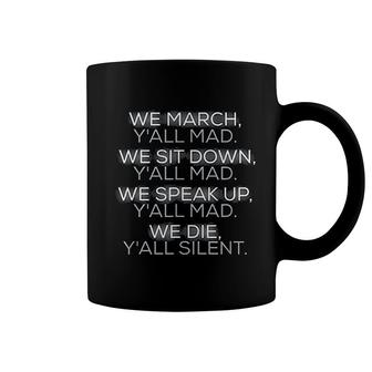 We March Yall Mad We Sit Down Yall Mad Coffee Mug | Mazezy