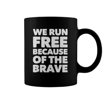 We Run Free Because Of The Brave Patriotic American Running Tank Top Coffee Mug | Mazezy