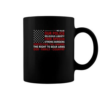 We Value Our Police Religious Liberty Free Speech Strong Borders Protecting The Unborn The Right To Bear Arms Coffee Mug | Mazezy