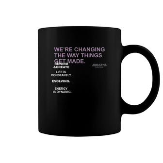 We're Changing The Way Things Get Made Coffee Mug | Mazezy CA