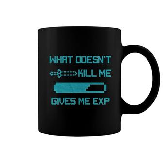What Doesnt Kill Me Gives Me Exp Coffee Mug | Mazezy