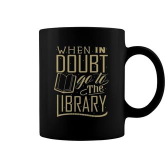 When In Doubt Go To Library 3 Books Lover Coffee Mug | Mazezy