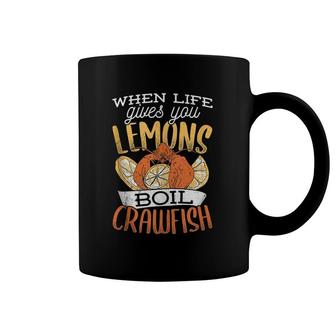 When Life Gives You Lemons Boil Crawfish - Crawfish Lemons Coffee Mug | Mazezy