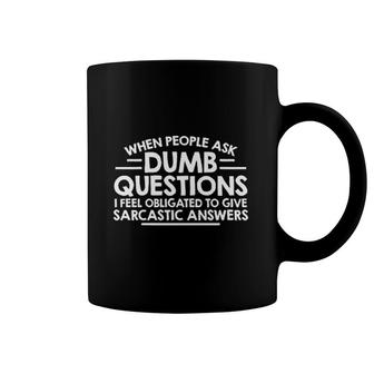 When People Ask Dumb Questions Graphic Coffee Mug | Mazezy