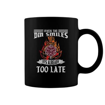 When The Dm Smiles It's Already Too Late Dice And Dragons Graphic Coffee Mug | Mazezy