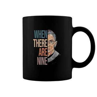 When There Are Nine Rbg Ruth Bader Ginsburg Notorious Coffee Mug | Mazezy