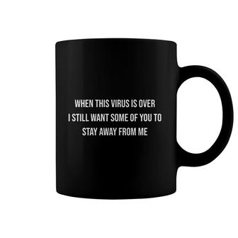 When This Virus Is Over Graphic Novelty Sarcastic Funny Coffee Mug - Seseable
