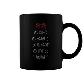Who Want Play With Me, Yes You Can Play With Me Coffee Mug | Mazezy